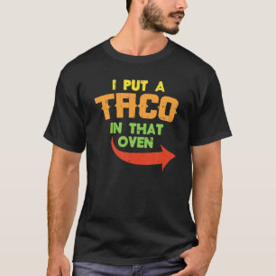 Ik zette een Taco in die Oven Zwangere Mannen Cinc T-shirt