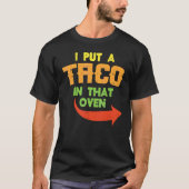 Ik zette een Taco in die Oven Zwangere Mannen Cinc T-shirt (Voorkant)