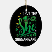 Ik zette haar in Shenanigans St Patrick's Day Keramisch Ornament (Rechts)