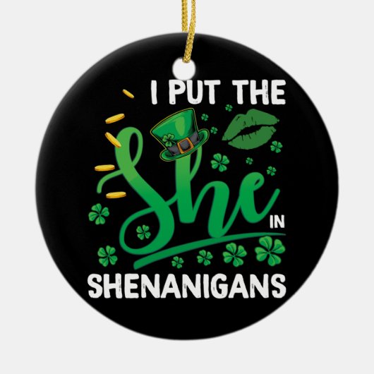 Ik zette haar in Shenanigans St Patrick's Day Keramisch Ornament (Voorkant)
