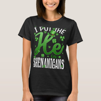Ik zette hem in de Shenanigans St Patrick's Day T-shirt