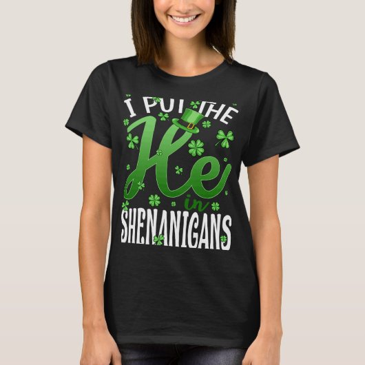 Ik zette hem in de Shenanigans St Patrick's Day T-shirt (Voorkant)