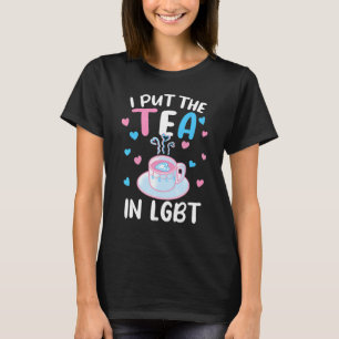 Ik zette het thea in LGBT Pride Gay Lesbian T-shirt