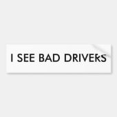 IK ZIE BAD DRIVERS Bumpersticker (Voorkant)