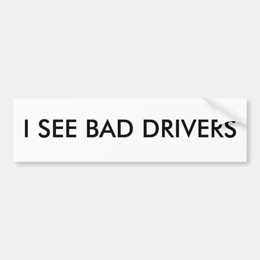 IK ZIE BAD DRIVERS Bumpersticker (Voorkant)