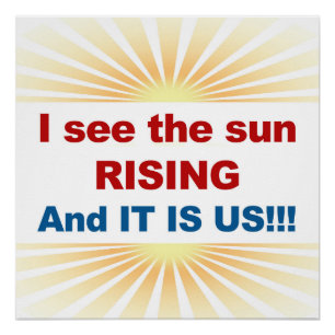 Ik zie dat de zon stijgt en het is ons! poster