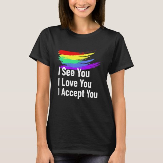 Ik zie dat ik van je hou, ik accepteer je Lgbetq A T-shirt (Voorkant)