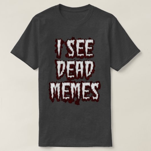 Ik zie dode memen t-shirt (Design voorkant)
