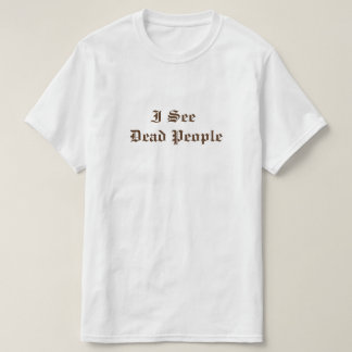 Ik zie dode mensen t-shirt