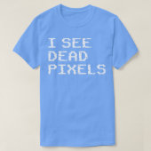 Ik zie dode pixels t-shirt (Design voorkant)