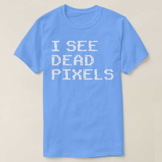 Ik zie dode pixels t-shirt (Design voorkant)