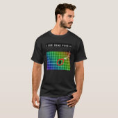 Ik zie dode pixels voor Nerds Geeks Techies Progra T-shirt (Voorkant volledig)
