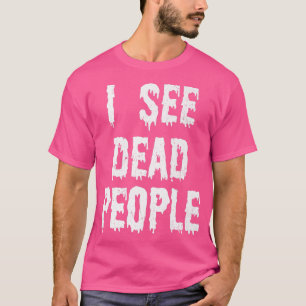 Ik zie Dood Mensen Halloween Funny Mortician Embal T-shirt