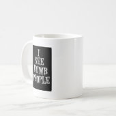 Ik zie Dumb Mensen Koffiemok (Voorkant links)