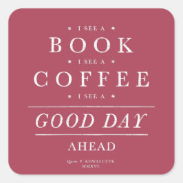 Ik zie een boekenkoffie-magenta voor goede dag vierkante sticker