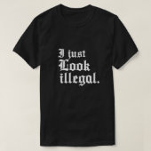 Ik zie er gewoon illegaal uit Mexican pride T-shir T-shirt (Design voorkant)