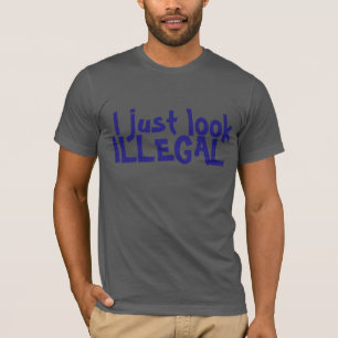 IK ZIE ER GEWOON ILLEGAAL UIT T-SHIRT