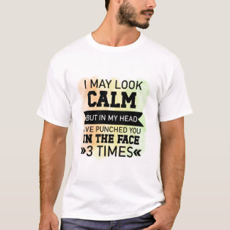 Ik zie er misschien kalm en grappig T-shirt uit