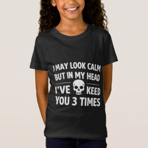 Ik zie er misschien kalm uit Sarcasme Schedel Grap T-shirt
