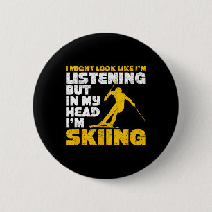 Ik zie er misschien uit alsof ik luister Ski Grapp Ronde Button 5,7 Cm