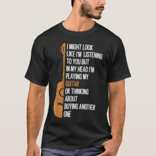 Ik zie er misschien uit alsof ik naar je luister,  t-shirt
