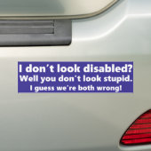 Ik zie er niet invalide uit? Je ziet er niet dom u Bumpersticker (Op auto)