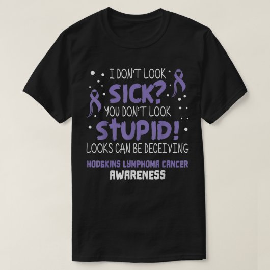 Ik zie er niet uit als Sick Hodgkins Lymphoma Canc T-shirt (Design voorkant)