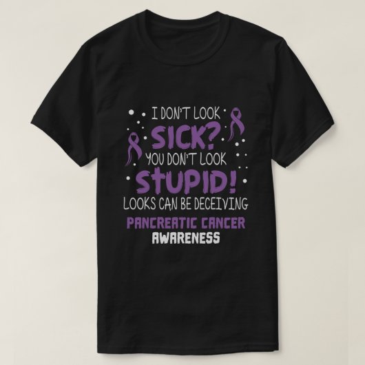 Ik zie er niet ziek uit alvleesklier kankerbewustz t-shirt (Design voorkant)