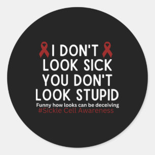 Ik zie er niet ziek uit, je ziet er niet dom uit S Ronde Sticker
