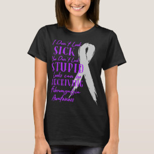 Ik zie er niet ziek uit - je ziet er niet dom uit  t-shirt