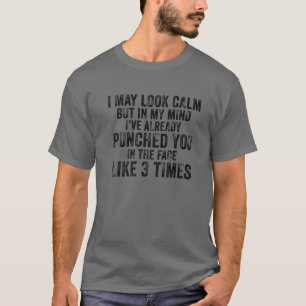 Ik zie er uit hoe Calm Funny Gezegde Sarcastische  T-shirt