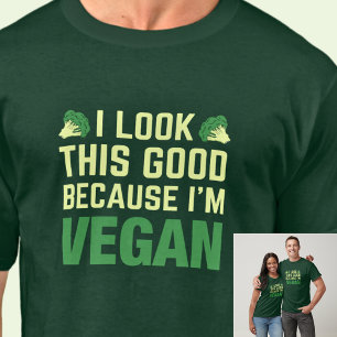 Ik zie er zo goed uit omdat ik veganistisch ben op t-shirt
