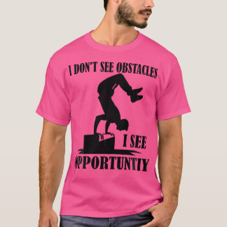 Ik Zie Geen Obstakels Ik Zie Kansen Grappig Park T-shirt
