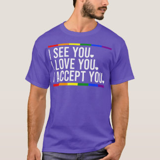 Ik zie je dat ik van je hou. Ik accepteer je Tshir T-shirt