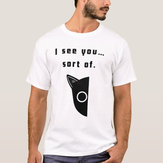 Ik zie je... een beetje. t-shirt (Voorkant)