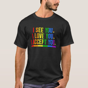 Ik zie je hou van je ik accepteer je regenboog hol t-shirt