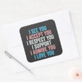 Ik zie je, ik accepteer je, ik respecteer je trans vierkante sticker (Envelop)