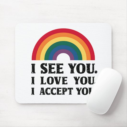 Ik zie je Ik hou van je Ik accepteer je LGBTQ Muismat (Met muis)