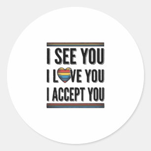 Ik Zie Je Liefde Je Accepteert Je Trots Shirt Ontw Ronde Sticker