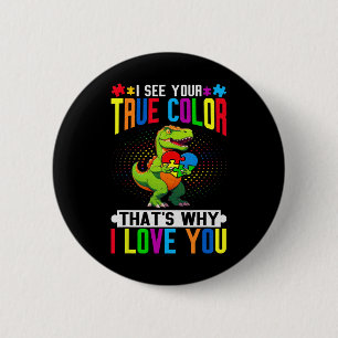 Ik zie je ware kleur, daarom hou ik van je, autist ronde button 5,7 cm