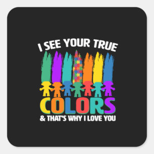 Ik zie je ware kleur en daarom hou ik van je vierkante sticker