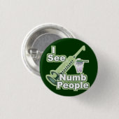 Ik zie Numb Mensen Ronde Button 3,2 Cm (Voorkant /achterkant)