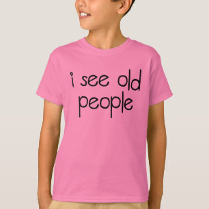 Ik zie oude mensen t-shirt