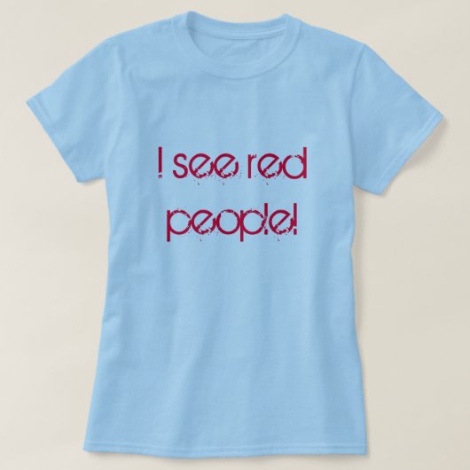 Ik zie rode mensen! t-shirt (Design voorkant)