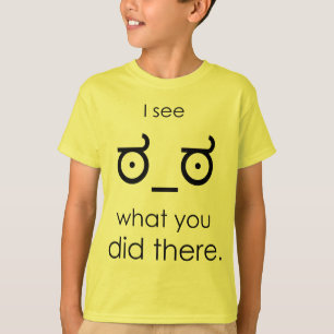 Ik zie wat je daar deed t-shirt