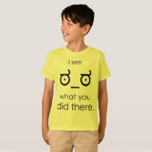 Ik zie wat je daar deed t-shirt (Voorkant volledig)