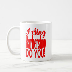 IK ZING BARBERSHOP. BEN JE DAT? ROOD VOOR DE ZANGE KOFFIEMOK