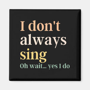 Ik zing niet altijd Broadway Musical Theatre Quote Magneet