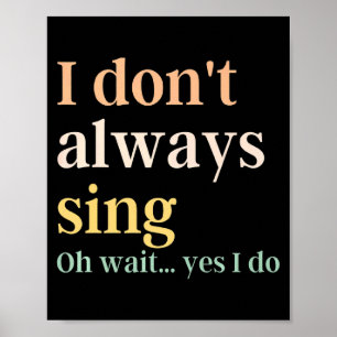 Ik zing niet altijd Broadway Musical Theatre Quote Poster