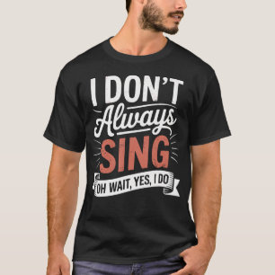Ik Zing Niet Altijd Oh Wacht Ja Ik Doe Musical The T-shirt